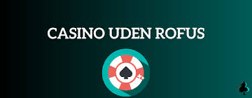 Casino Uden ROFUS Gratis Spins - Find De Bedste Tilbud